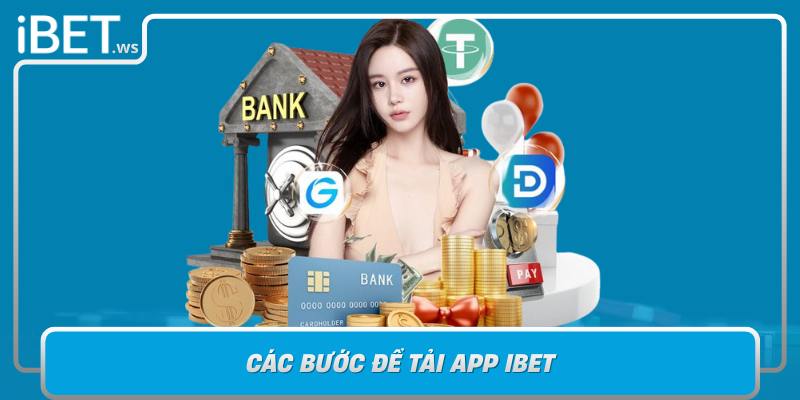 Cac Buoc De Tai App Ibet Don Gian Nhanh Chong Va An Toan