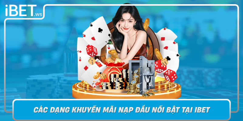 Cac Dang Khuyen Mai Nap Dau Noi Bat Tai Ibet Lua Chon Toi Uu Cho Nguoi Moi