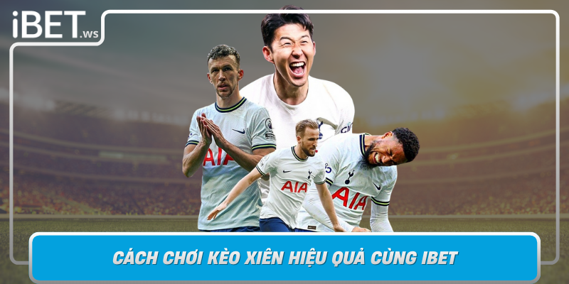 Cach Choi Keo Xien Hieu Qua Cung Ibet