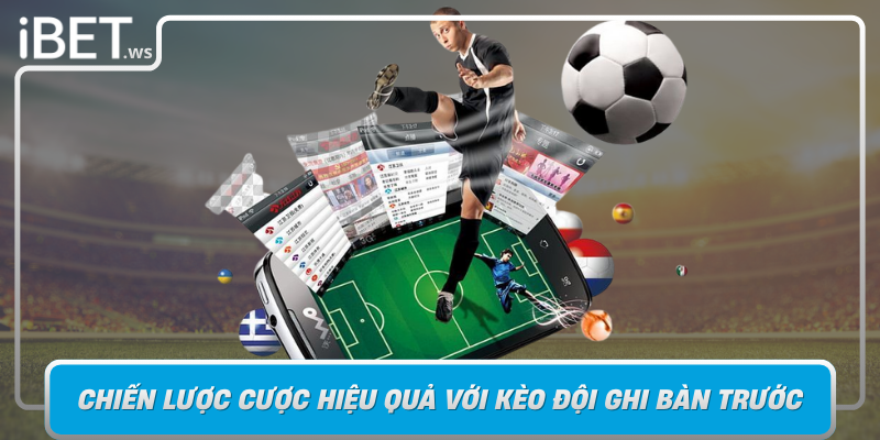 Chien Luoc Cuoc Hieu Qua Voi Keo Doi Ghi Ban Truoc Tren Ibet