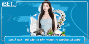 Dai Ly Ibet Doi Tac Tin Cay Trong Thi Truong Ca Cuoc