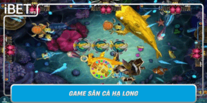 Game San Ca Ha Long Tran Chien Hap Dan Thang Lon Tai Ibet