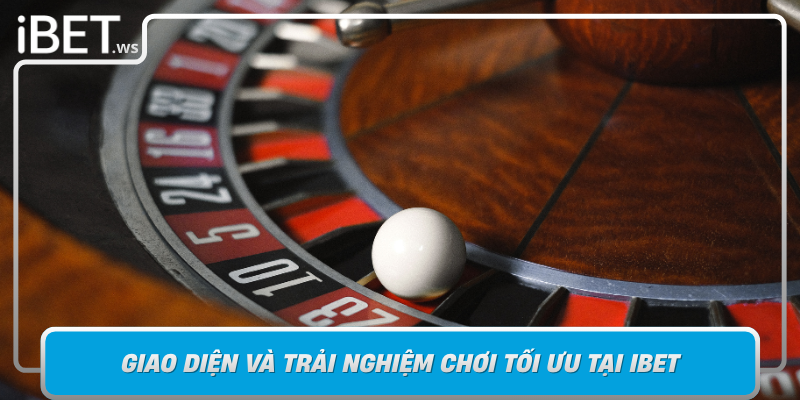 Giao Dien Va Trai Nghiem Choi Toi Uu Tai Ibet