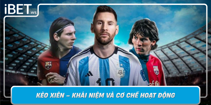 Keo Xien Khai Niem Va Co Che Hoat Dong