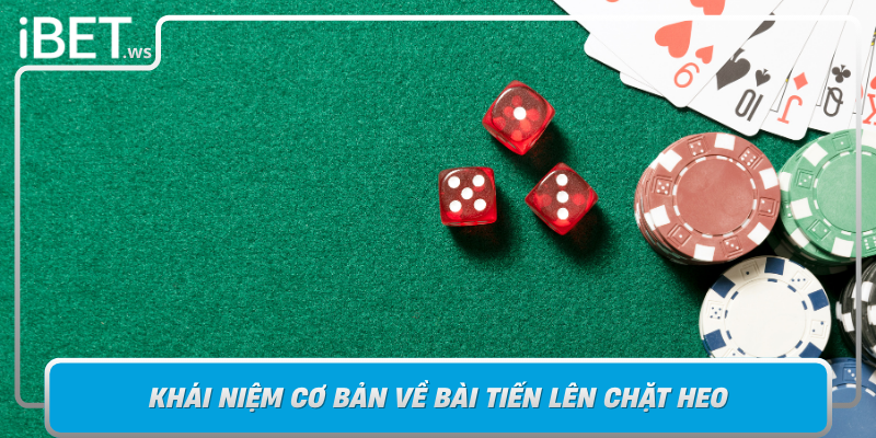 Khai Niem Co Ban Ve Bai Tien Len Chat Heo