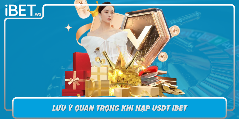Luu Y Quan Trong Khi Nap Usdt Ibet
