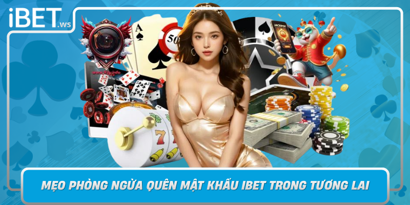 Meo Phong Ngua Quen Mat Khau Ibet Trong Tuong Lai