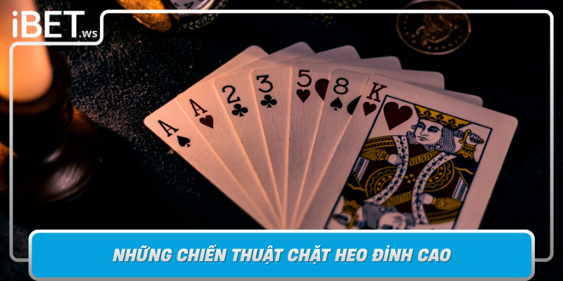 Nhung Chien Thuat Chat Heo Dinh Cao Trong Bai Tien Len Ibet