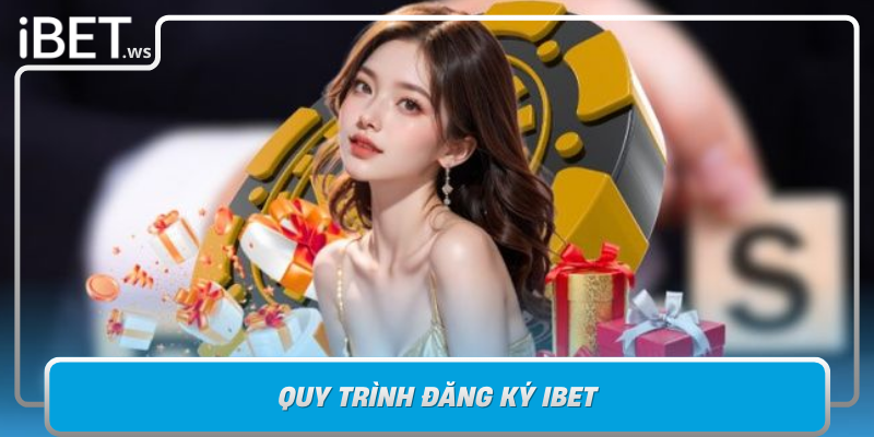 Quy Trinh Dang Ky Ibet Buoc Khoi Dau Cho Hanh Trinh Ca Cuoc An Toan