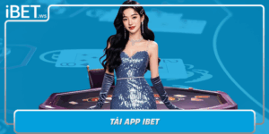 Tai App Ibet Giai Tri Ca Cuoc Dinh Cao Ngay Trong Tay Ban