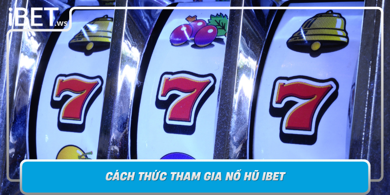 Cach Thuc Tham Gia No Hu Ibet Huong Dan Tung Buoc Tu Moi Bat Dau