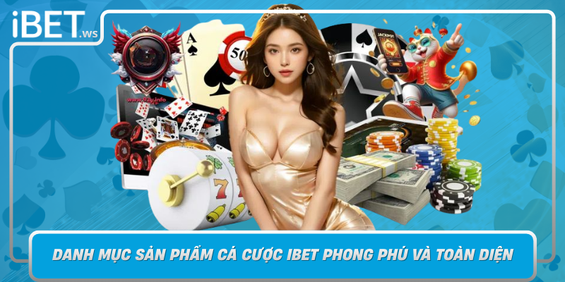 Danh Muc San Pham Ca Cuoc Ibet Phong Phu Va Toan Dien