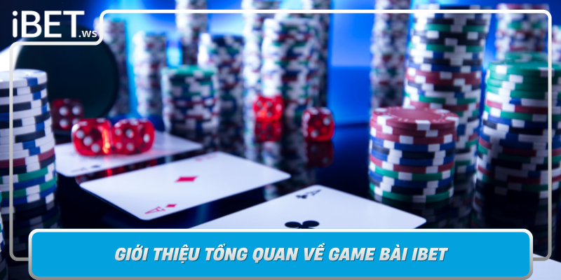 Gioi Thieu Tong Quan Ve Game Bai Ibet Diem Nhan Cua Thi Truong Game Truc Tuyen