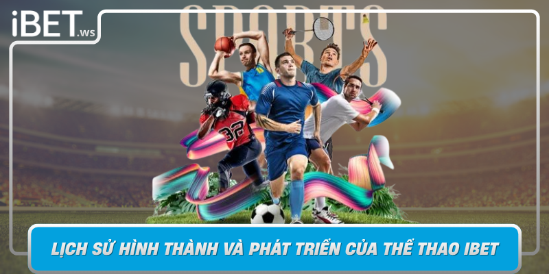 Lich Su Hinh Thanh Va Phat Trien Cua The Thao Ibet