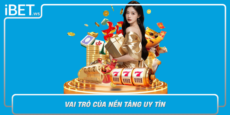 Vai Tro Cua Nen Tang Uy Tin Lien Ket Giua Choi Co Trach Nhiem Va Ibet